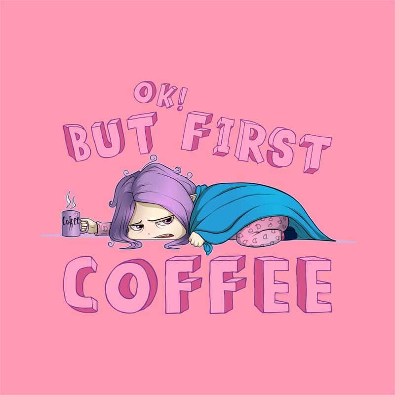Ok, but First Coffee – Lány