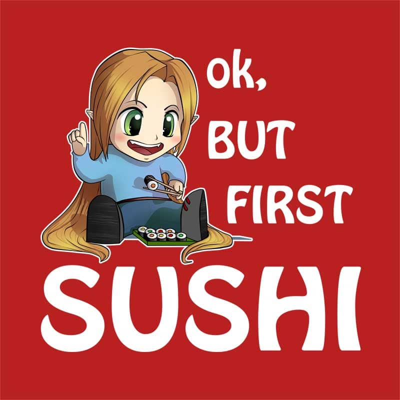 Ok, but First Sushi