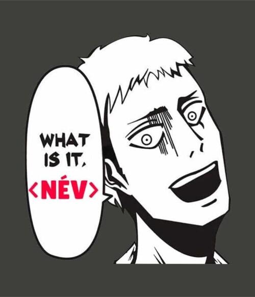 What is it? - Saját névvel Póló - Attack on Titan