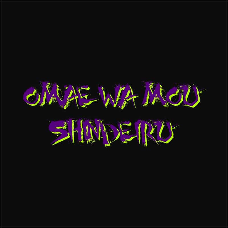 Omae Wa Mou Shindeiru - Hokuto no Ken